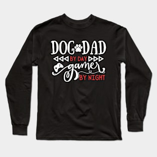 Funny Dog Dad Gift Idea Dog Dad by day Gamer by night Long Sleeve T-Shirt